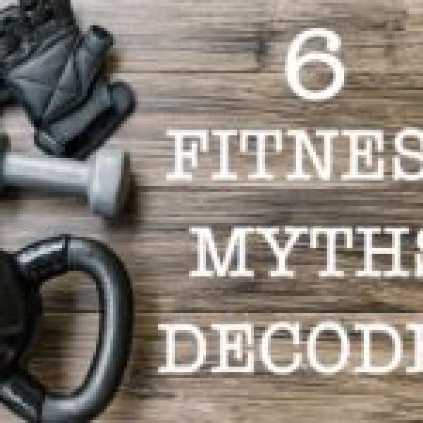 6 Fitness Myths Decoded