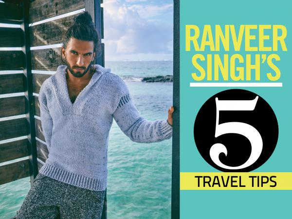 Ranveer Singhâs 5 important travel tips 